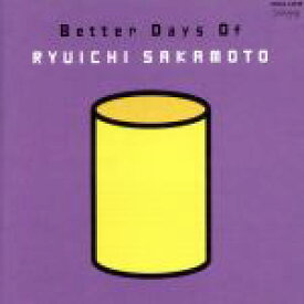 【中古】 BETTER　DAYS　OF　RYUICHI　SAKAMOTO／坂本龍一