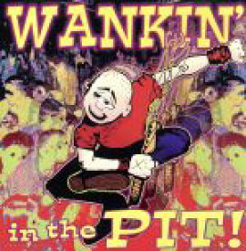 【中古】 WANKIN’IN　THE　PIT！／（オムニバス）