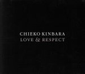 【中古】 LOVE　AND　RESPECT～CHIEKO　KINBARA　COLABORATION　ALBUM～／金原千恵子