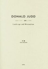 【中古】 ドナルド・ジャッド　風景とミニマリズム／荒川徹(著者)