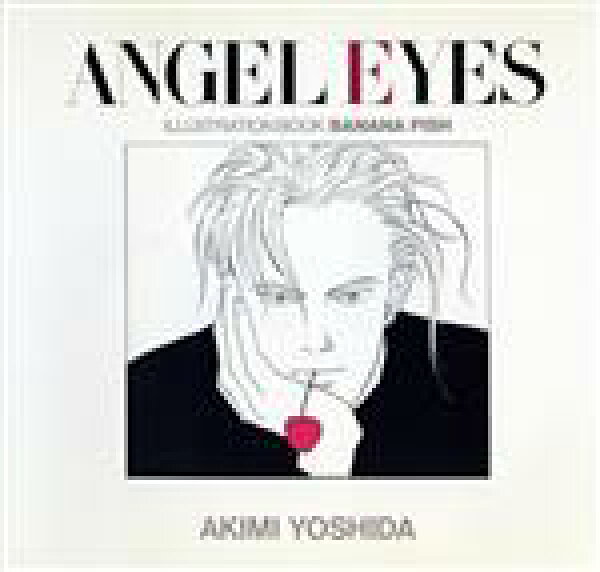【中古】 ＡＮＧＥＬ　ＥＹＥＳ ＩＬＬＵＳＴＲＡＴＩＯＮ　ＢＯＯＫ　ＢＡＮＡＮＡ　ＦＩＳＨ／吉田秋生(著者)
