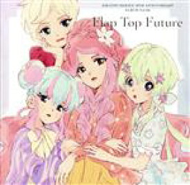 【中古】 アイカツ！シリーズ　10th　Anniversary　Album　Vol．06「Flap　Top　Future」／りさ・みほ・りえ・るか・せな・みき・ななせ