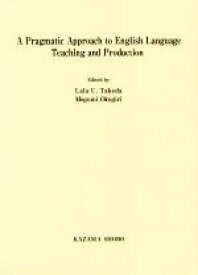 【中古】 英文　A　Pragmatic　Approach　to　English　Language　Teaching　and　Production／竹田らら(著者),奥切恵(著者)