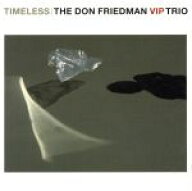 【中古】 Timeless（Hybrid　SACD）／ザ・ドン・フリードマンVIPトリオ,ドン・フリードマン（p）,ジョン…