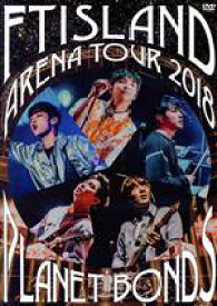 【中古】 Arena　Tour　2018　−PLANET　BONDS−　at　NIPPON　BUDOKAN／FTISLAND