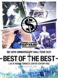 【中古】 SPYAIR　Re：10th　Anniversary　HALL　TOUR　2021－BEST　OF　THE　BEST－（完全生産限定版）（Blu－ray　Disc）／SPYAIR
