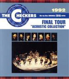 【中古】 1992　FINAL　TOUR“ACOUSTIC　COLLECTION”（Blu－ray　Disc）／チェッカーズ