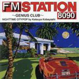 【中古】 FM　STATION　8090　〜GENIUS　CLUB〜　NIGHTTIME　CITYPOP　by　Katsuya　Kobayashi（通常盤）／（オムニバス）,寺尾聰,ブレッド＆バター,今井美樹,稲垣潤一,来生たかお,大橋純子,杉