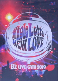 【中古】 B’z　LIVE－GYM　2019－Whole　Lotta　NEW　LOVE－（Blu－ray　Disc）／B’z