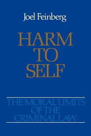 Harm to Self: The Moral Limits of the Criminal Law Feinberg，Joel