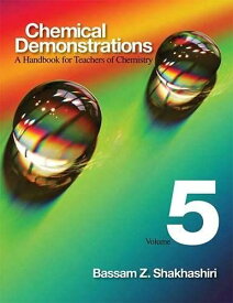 Chemical Demonstrations: A Handbook for Teachers of Chemistry [ハードカバー] Shakhashiri，Bassam Z.