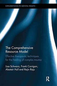 The Comprehensive Resource Model (Explorations in Mental Health) [ペーパーバック] Schwarz， Lisa、 Corrigan， Frank、 Hull， Alastair;