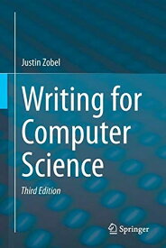 Writing for Computer Science [ペーパーバック] Zobel，Justin