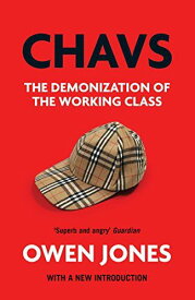 Chavs: The Demonization of the Working Class [ペーパーバック] Jones，Owen