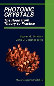 Photonic Crystals: The Road from Theory to Practice [ハードカバー] Johnson， Steven G.; Joannopoulos， John D.