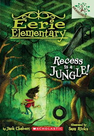 Recess Is a Jungle!: A Branches Book (Eerie Elementary #3): Volume 3 [ペーパーバック] Chabert， Jack; Ricks， Sam