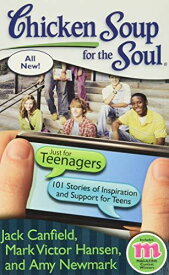 Chicken Soup for the Soul: Just for Teenagers Canfield，Jack、 Hansen，Mark Victor; Newmark，Amy