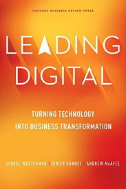 Leading Digital: Turning Technology into Business Transformation [ハードカバー] Westerman， George、 Bonnet， Didier; McAfee， Andrew