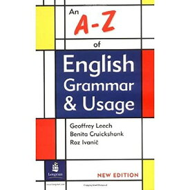 An A-Z of English Grammar & Usage (Teacher References) [ペーパーバック] Leech， Geoffrey N.、 Cruickshank， Benita; Ivanic， Roz
