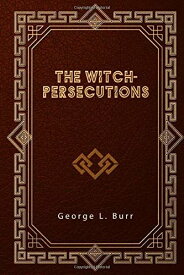 The Witch-Persecutions [ペーパーバック] Burr，George L.