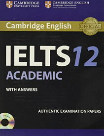 Cambridge IELTS 12 Academic Student's Book with Answers: Authentic Examination Papers (IELTS Practice Tests) [ペーパーバック] Cambridg