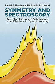 Symmetry and Spectroscopy: An Introduction to Vibrational and Electronic Spectroscopy (Dover Books on Chemistry) [ペーパーバック]