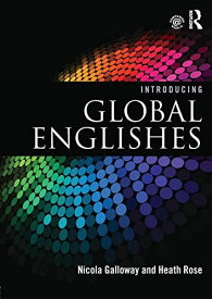 Introducing Global Englishes [ペーパーバック] Galloway，Nicola