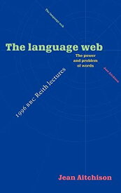 The Language Web: The Power and Problem of Words : The 1996 BBC Reith Lectures (Reith Lectures， 1996.) Aitchison， Jean