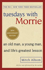 Tuesdays With Morrie: An old man a young man and life&#039;s greatest lesson