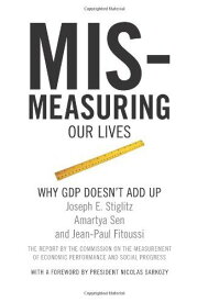 Mismeasuring Our Lives: Why GDP Doesn&#039;t Add Up