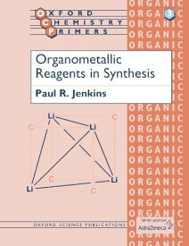 Organometallic Reagents in Synthesis (Oxford Chemistry Primers) [ペーパーバック]