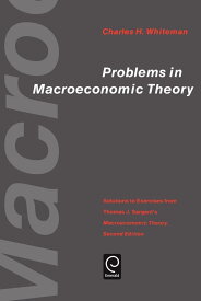 Problems in Macroeconomic Theory: Solutions to Exercises from Thomas J. Sargent&#039;s Macroeconomic Theory (Economic Theory Econom