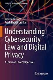 Understanding Cybersecurity Law and Digital Privacy: A Common Law Perspective (Future of Business and Finance)