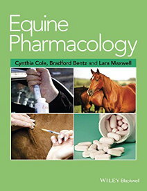 Equine Pharmacology [ハードカバー] Cole，Cynthia、 Bentz，Bradford; Maxwell，Lara