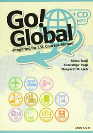 CD[MP3]付 グローバルキャリアをめざして 語学留学のためのファーストステップ-Go Global―Preparing for ESL Courses Abroad [単行本（ソフトカバー）] 辻勢都; 辻和成