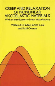 Creep and Relaxation of Nonlinear Viscoelastic Materials (Dover Civil and Mechanical Engineering) [ペーパーバック] Findley， William N.