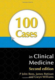 100 Cases in Clinical Medicine， Second Edition Rees， John、 Pattison， James; Williams， Gwyn