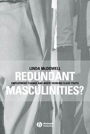 Redundant Masculinities? [ペーパーバック] McDowell， Linda