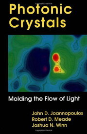 Photonic Crystals: Molding the Flow of Light Joannopoulos， John D.、 Meade， Robert D.、 Johnson， Steven G.; Winn， Joshua N.