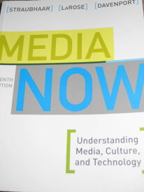 Media Now: Understanding Media， Culture， and Technology Straubhaar， Joseph D.、 Larose， Robert; Davenport， Lucinda