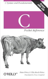 C Pocket Reference: C Syntax and Fundamentals [ペーパーバック] Prinz，Peter; Kirch-Prinz，Ulla