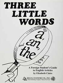 Three Little Words: A，An，and the (A Foreign Student&#039;s Guide to English Articles) Claire，Elizabeth; Greenwood，Richard