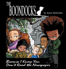 The Boondocks: Because I Know You Don&#039;t Read the Newspaper McGruder，Aaron