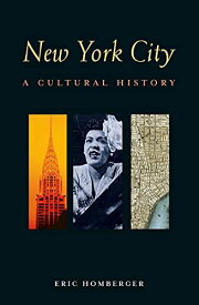New York City: A Cultural History (Interlink Cultural Histories) [ペーパーバック] Homberger，Eric
