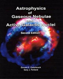 Astrophysics Of Gaseous Nebulae And Active Galactic Nuclei Osterbrock，Donald E.; Ferland，Gary J.