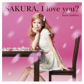 【中古】SAKURA I love you?(初回生産限定盤)(DVD付) [Audio CD] 西野カナ