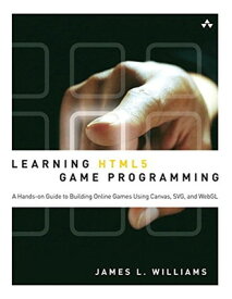 【中古】Learning HTML5 Game Programming: A Hands-on Guide to Building Online Games Using Canvas, SVG, and We