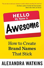 【中古】Hello My Name Is Awesome: How to Create Brand Names That Stick Watkins Alexandra