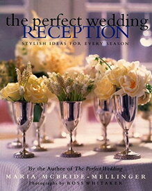 【中古】The Perfect Wedding Reception: Stylish Ideas For Every Season