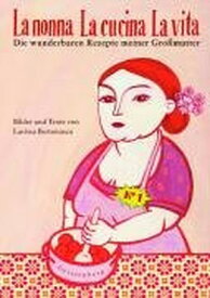 【中古】La nonna - La cucina - La vita. Die wunderbaren Rezepte meiner Grossmutter